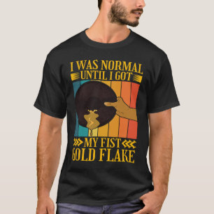T-shirt J'Étais Normal Jusqu'À Mon Premier Gold Flake Gold