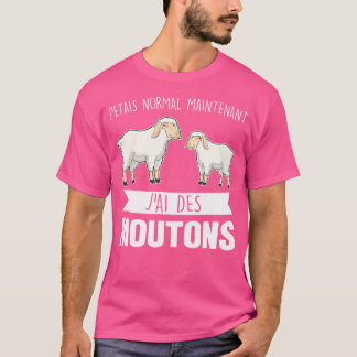 T-shirt J'Etais Normal Maintenant J'Ai Des Moutons Moutons