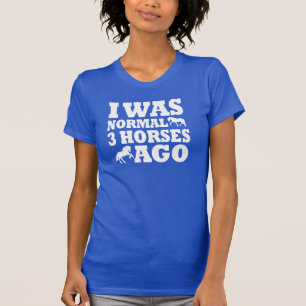 T-shirt J'étais normale il y a 3 chevaux