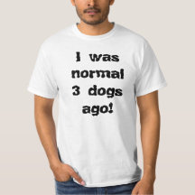 J'étais normale il y a 3 chiens :)