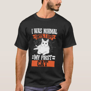 T-shirt J'étais normale jusqu'à ce que j'aie ma première m