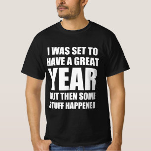 T-shirt J'étais sur le point d'avoir une grande année mais