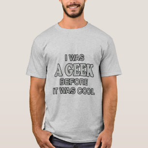T-shirt J'étais un Geek avant d'être Cool