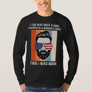 T-shirt J'Étais Un Homme Trappé Dans Un Corps De Femme Alo