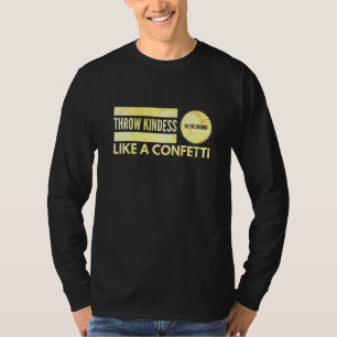 T-shirt Jeter De La Gentillesse Sur Le Sol Comme Un Confet