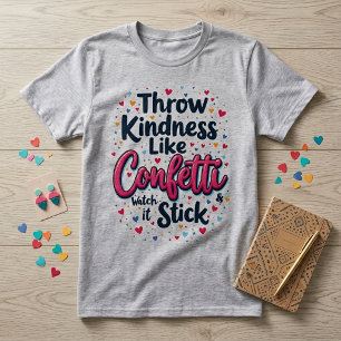T-shirt Jetez de la gentillesse comme des confettis slogan