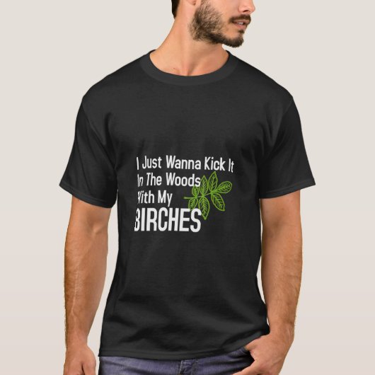 T-shirt Jetez-Le Dans Les Bois Avec Mes Birches Birch Tree (Devant)