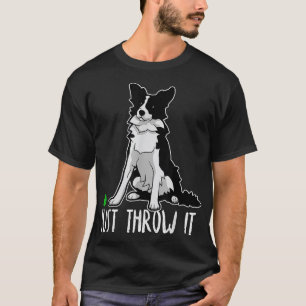 T-shirt Jetez-le drôle Frontière Collie Amoureux des chien