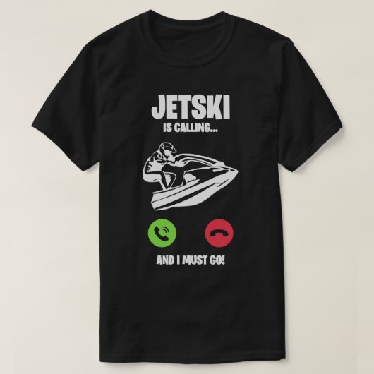 T-shirt Jetski Jet Ski appels Je dois aller cadeau (Design devant)
