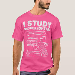 T-shirt J'étudie Triggernometry Cool Pro Gun Math Trigonom