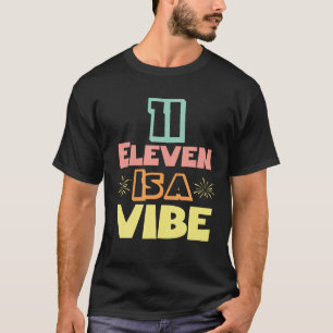 T-shirt Jeu 11ème Anniversaire Eleven Est Une Vibe 11 Ans