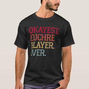 T-shirt Jeu de cartes Euchre Okayest Joueur Ever Euchre Je