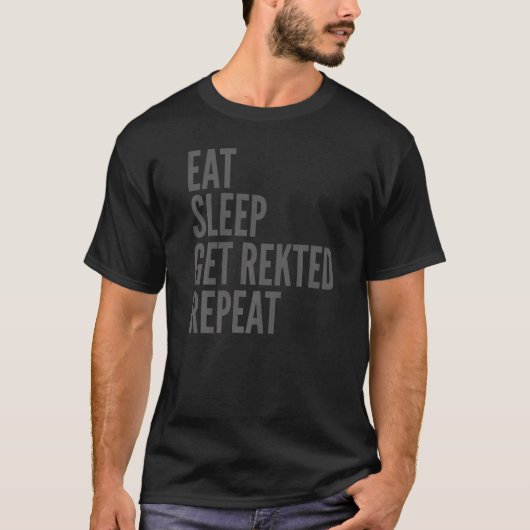 T-shirt Jeu Mangez Le Sommeil Obtenez Rekted Répétition (Devant)
