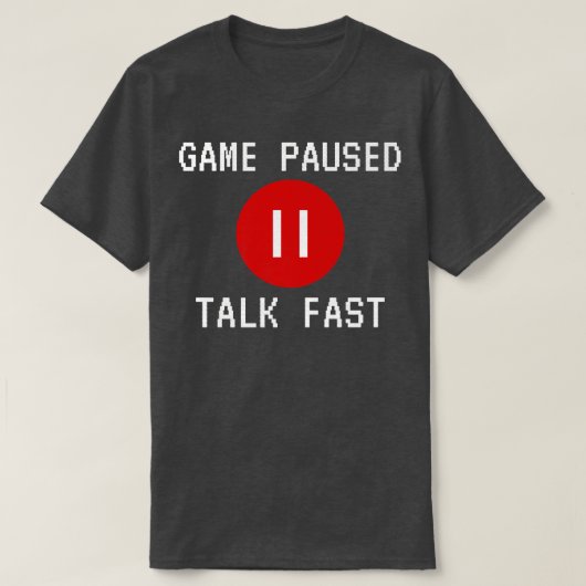T-shirt Jeu Pause Talk Fast Funny Design Video Jeu Jouer (Design devant)
