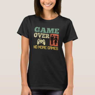 T-shirt Jeu Terminé Pas de Jeux de Mariage Enterrement de 