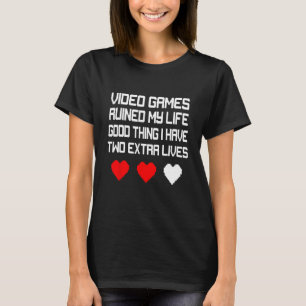 T-shirt Jeux Vidéo A ruiné Ma Vie Bonne Chose J'Ai Deux M