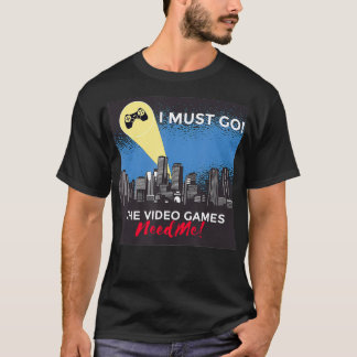 T-shirt Jeux Vidéo Besoin de moi amusant Jeu Gamer Cadeau