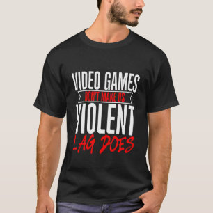 T-shirt Jeux Vidéo ne nous font pas violente Lag fait