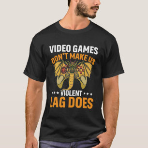 T-shirt Jeux Vidéo ne nous font pas violente Le retard fai