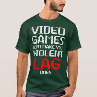 T-shirt Jeux Vidéo ne vous font pas violente Lag fait 