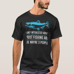 T-shirt J'évite que les gens aillent à la pêche à la truit