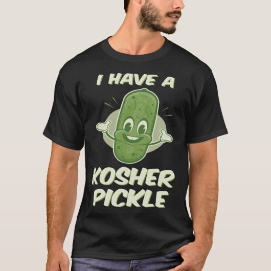 T-shirt Jewish I Have a Kosher Pickle Cute (Devant)