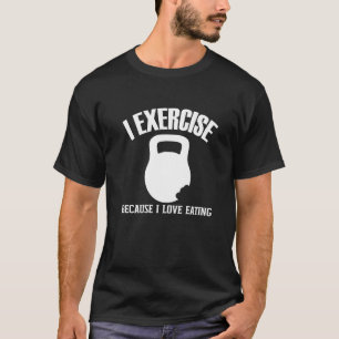 T-shirt J'Exerce Parce Que J'Aime Manger Gym Entraînement
