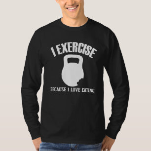 T-shirt J'Exerce Parce Que J'Aime Manger Gym Entraînement