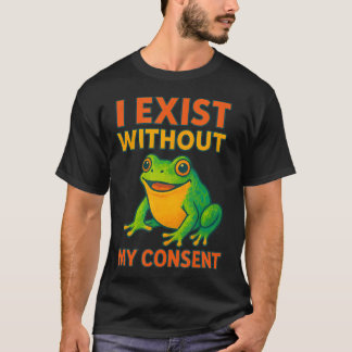 T-shirt J'existe sans mon consentement Drôle Art de grenou