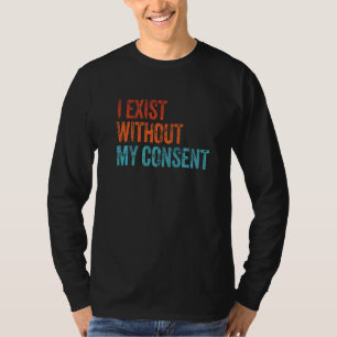 T-shirt J'Existe Sans Mon Consentement Drôle Mème Internet