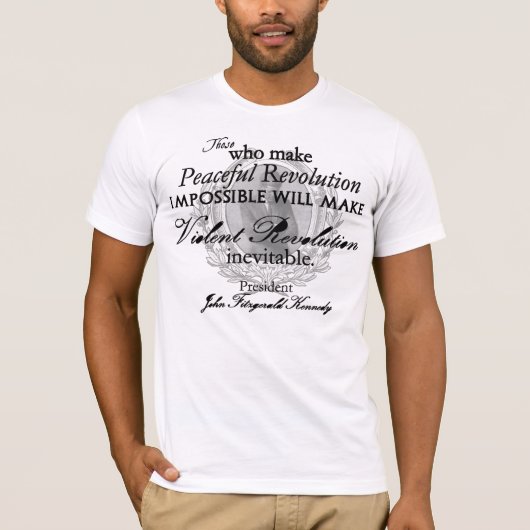 T-shirt JFK sur la révolution paisible ou violente (Devant)
