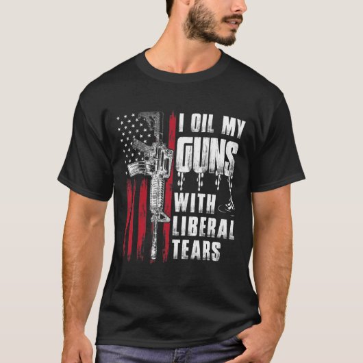 T-shirt J'Huile Mes Armes À Feu Avec Des Larmes Libérales (Devant)