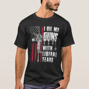 T-shirt J'Huile Mes Armes À Feu Avec Des Larmes Libérales