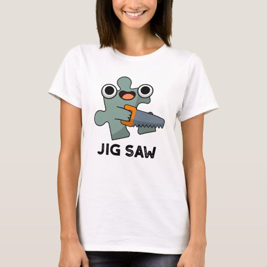 T-shirt Jig A Vu Drôle Jigsaw Outil Pun (Devant)