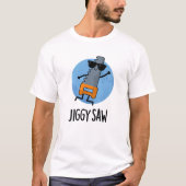 T-shirt Jiggy Saw Funny Dancing Tool Pun (Devant)