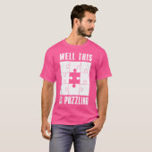 T-shirt Jigsaw Puzzles Funny Puzzles Well This Is Puzzling (Devant entier)