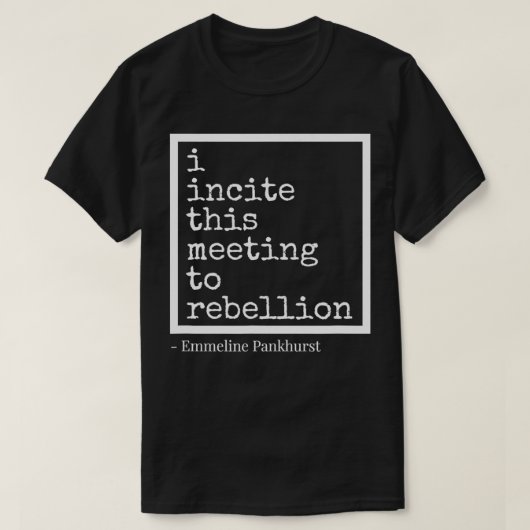 T-shirt J'Incite Cette Réunion À La Rébellion (Design devant)