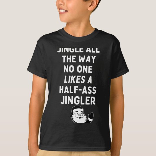 T-shirt Jingle All The Way Likes A Half- Jingler (Devant)