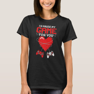 T-shirt J'interromprais ma partie pour toi Valentine's Day