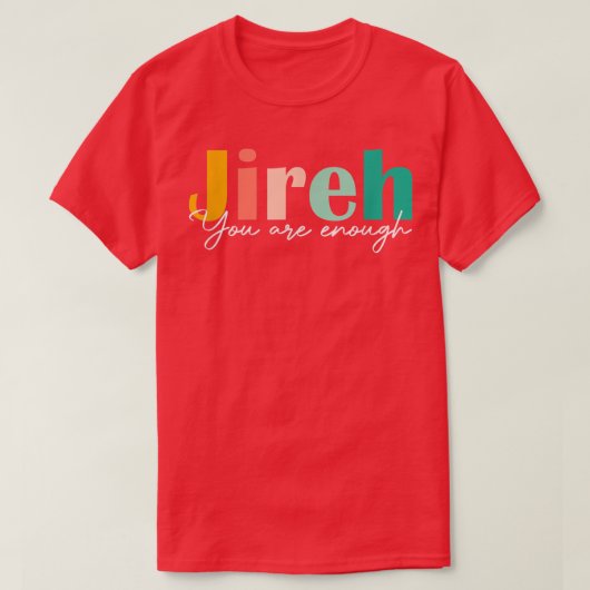 T-shirt Jireh You Are Enough More Than Enough Forever Chri (Design devant)