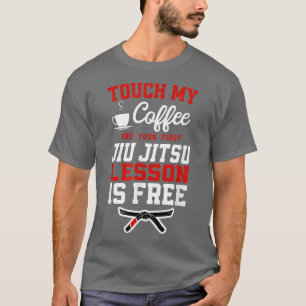 T-shirt Jiu Jitsu Café Touche Mon Café Et Votre Premier Ji