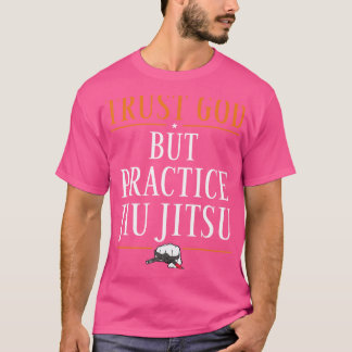 T-shirt Jiu Jitsu Confiance Dieu Mais Pratique Jiu Jitsu