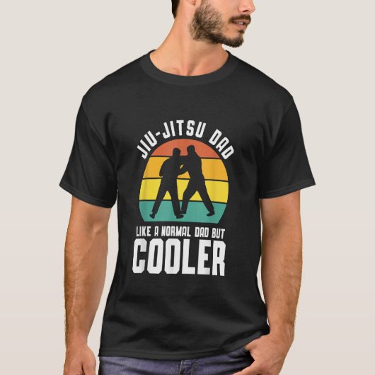 T-shirt Jiu Jitsu Dad Like a Normal Dad but cooler (Devant)