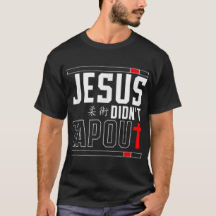 T-shirt Jiu Jitsu Jesus Faith Christian Jesus DidnT Tap Ou