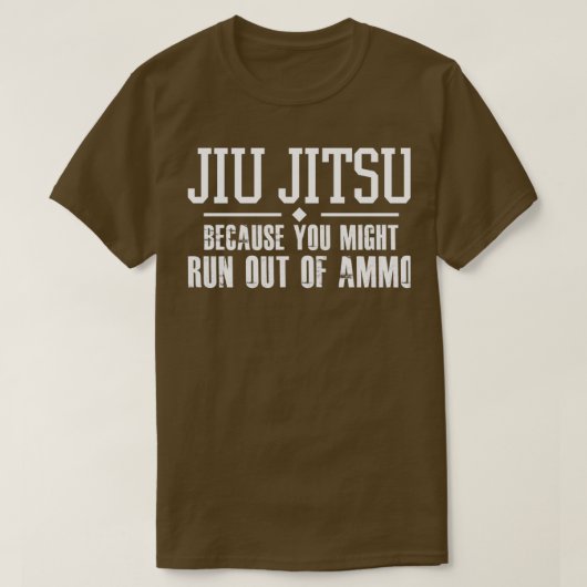 T-shirt Jiu Jitsu parce que vous pourriez manquer de munit (Design devant)
