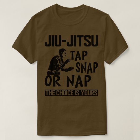 T-shirt Jiu Jitsu Tap Snap ou Nap le choix est à vous (Design devant)