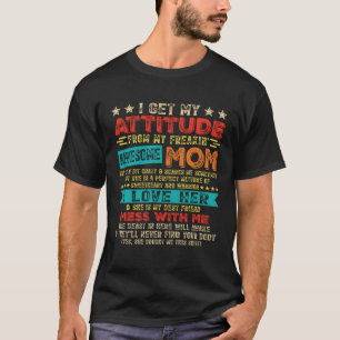T-shirt J'obtiens mon attitude de ma mère géniale qui déch