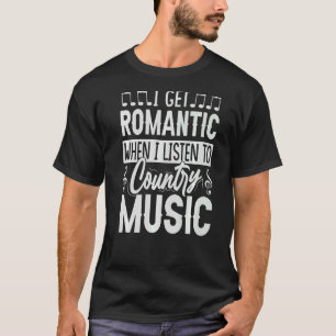 T-shirt J'Obtiens Romantique Quand J'Écoute Country Music