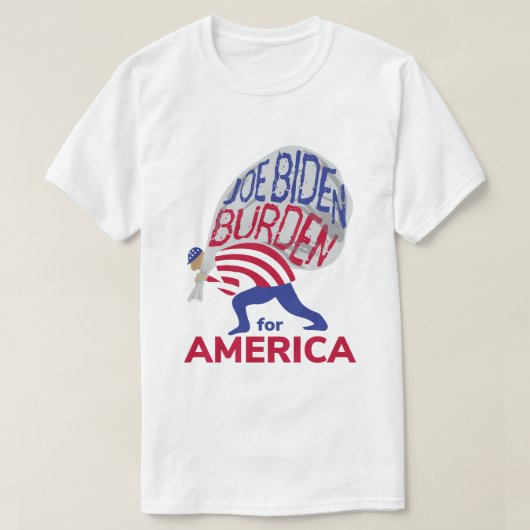 T-shirt Joe Biden Burden pour l'Amérique (Design devant)