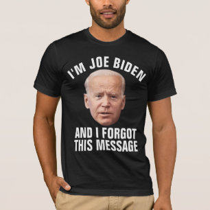T-SHIRT JOE BIDEN FUNNY J'AI OUBLIÉ CE MESSAGE